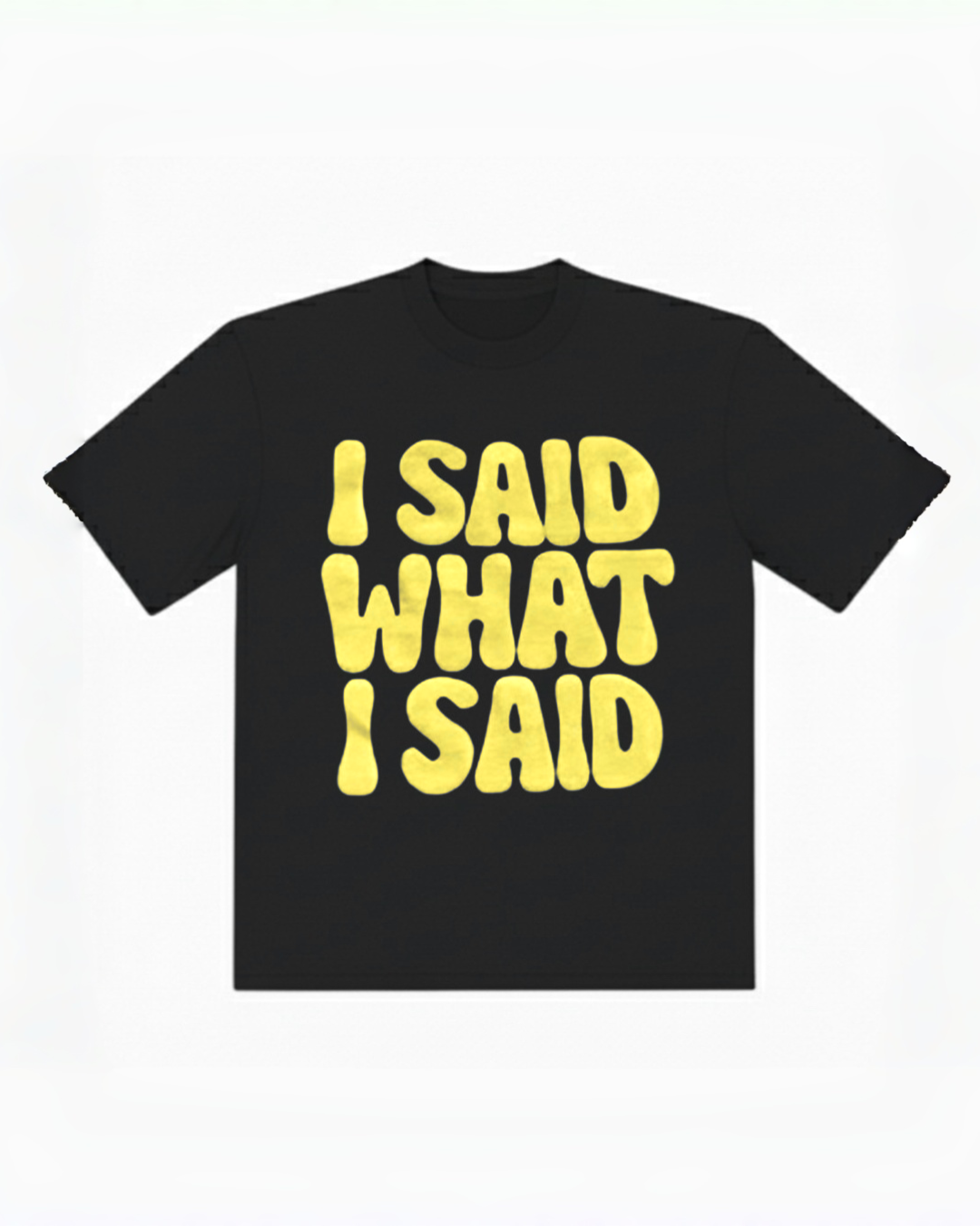 I Said What I Said Black Tee