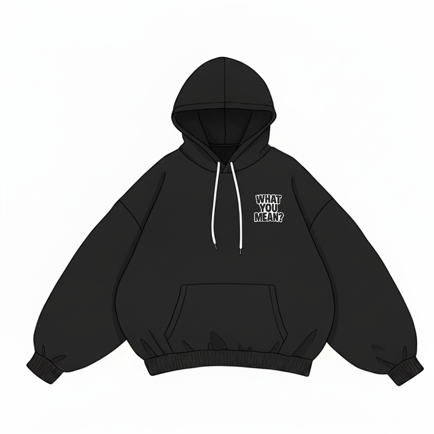 What You Mean? – Black Hoodie
