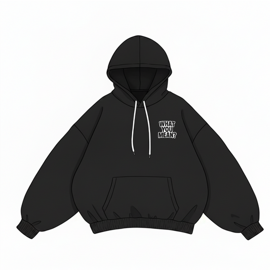 What You Mean? – Black Hoodie